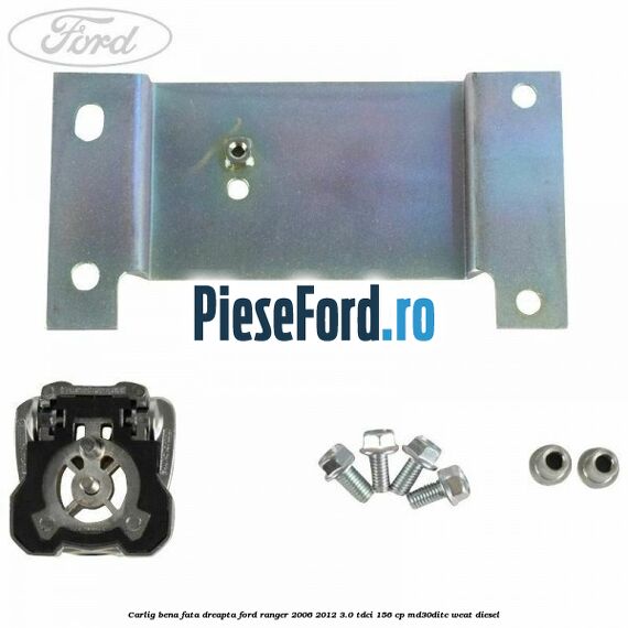 Carlig bena fata dreapta Ford Ranger 2006-2012 3.0 TDCi 156 cp MD30DITC, WEAT diesel