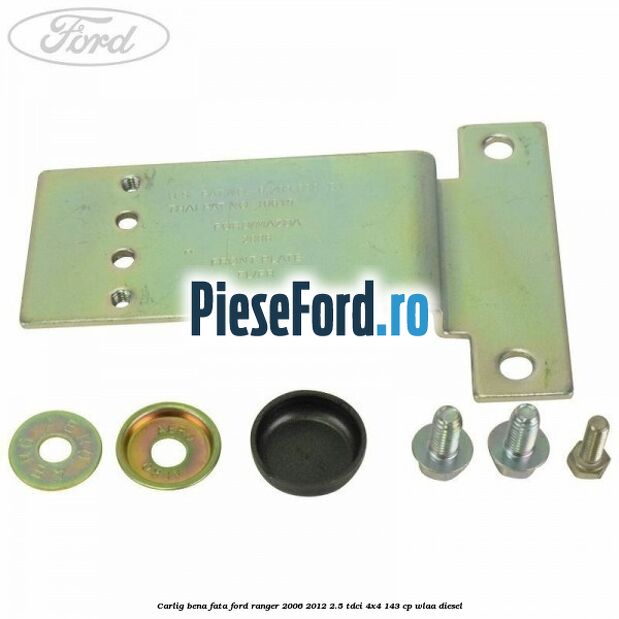 Carlig bena fata Ford Ranger 2006-2012 2.5 TDCi 4x4 143 cp WLAA diesel