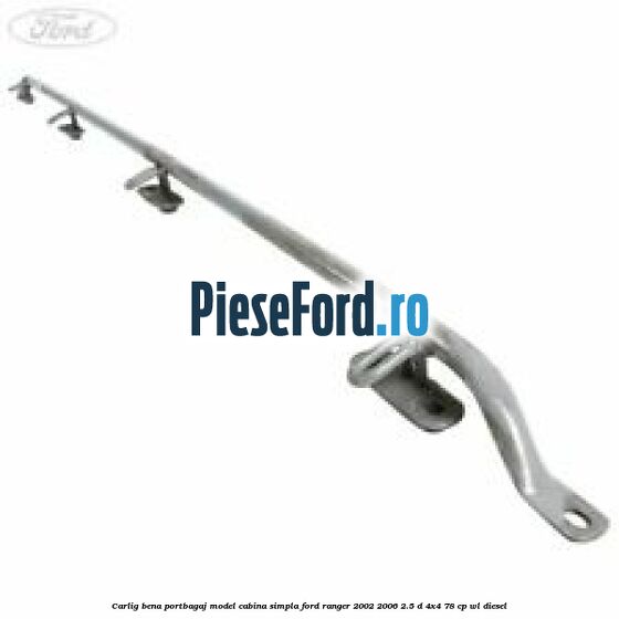 Carlig bena portbagaj model cabina simpla Ford Ranger 2002-2006 2.5 D 4x4 78 cp Carlig bena portbagaj model cabina simpla Ford Ranger 2002-2006 2.5 D 4x4 78 cp WL diesel