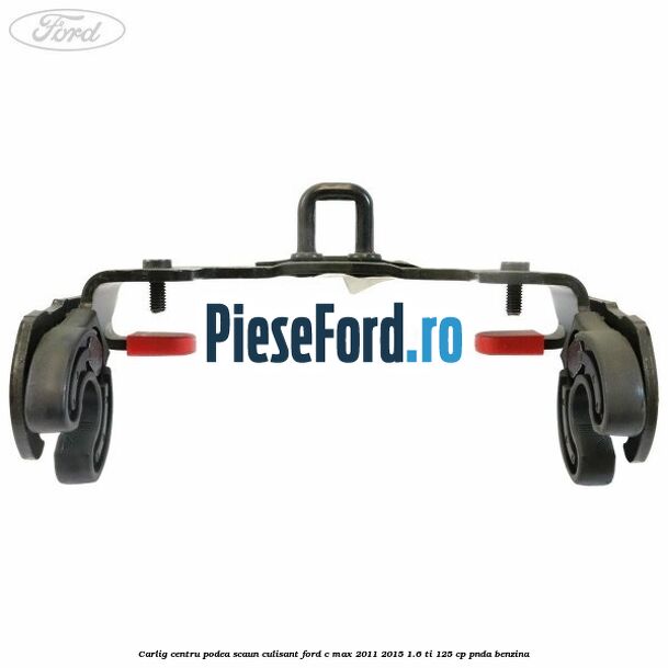 Carlig centru podea scaun culisant Ford C-Max 2011-2015 1.6 Ti 125 cp PNDA benzina