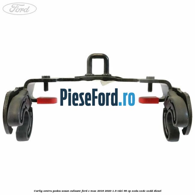 Carlig centru podea scaun culisant Ford C-Max 2016-2020 1.5 TDCi 95 cp XXDA, XXDC, XXDD diesel