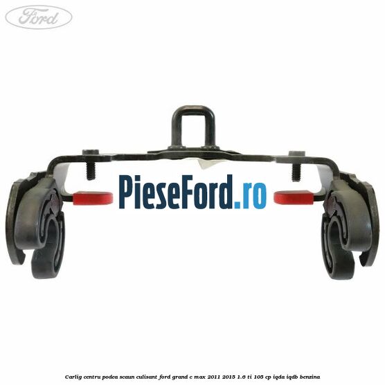 Carlig centru podea scaun culisant Ford Grand C-Max 2011-2015 1.6 Ti 105 cp IQDA, IQDB benzina
