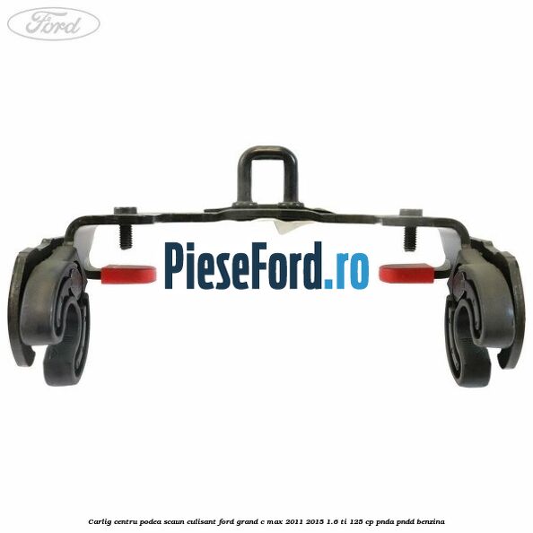 Carlig centru podea scaun culisant Ford Grand C-Max 2011-2015 1.6 Ti 125 cp PNDA, PNDD benzina