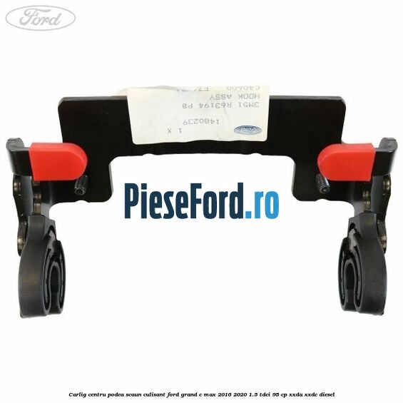 Carlig centru podea scaun culisant Ford Grand C-Max 2016-2020 1.5 TDCi 95 cp XXDA, XXDC diesel