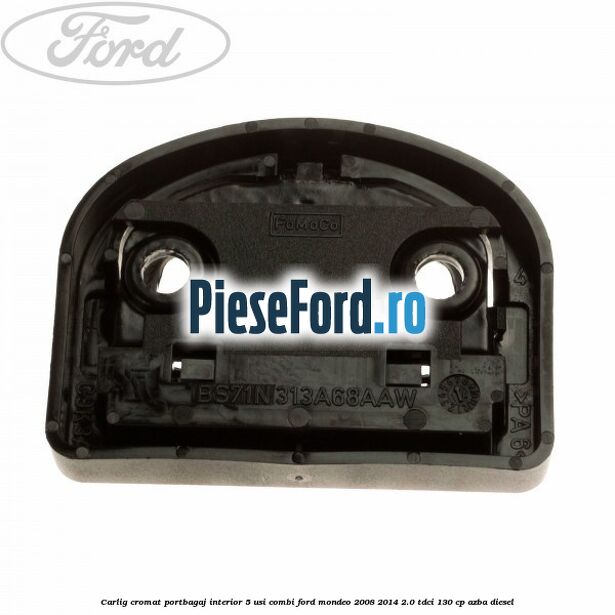 Carlig cromat portbagaj interior 5 usi combi Ford Mondeo 2008-2014 2.0 TDCi 130 cp AZBA diesel