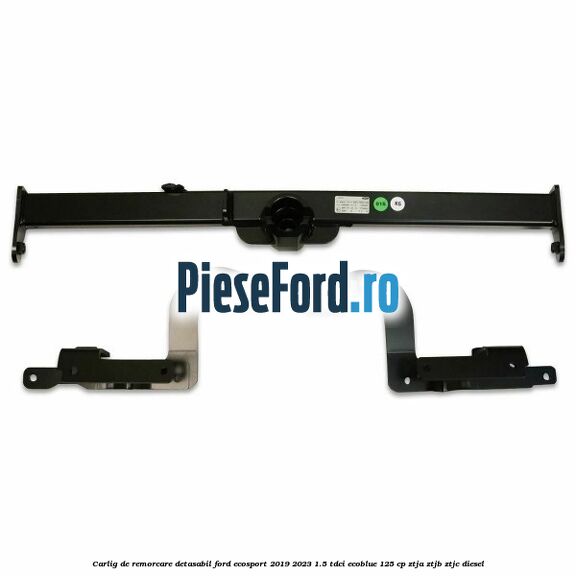 Carlig de remorcare detasabil Ford EcoSport 2019-2023 1.5 TDCi EcoBlue 125 cp ZTJA, ZTJB, ZTJC diesel
