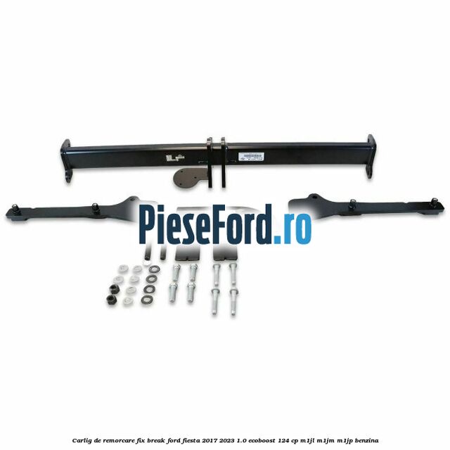 Carlig de remorcare fix break Ford Fiesta 2017-2023 1.0 EcoBoost 124 cp M1JL, M1JM, M1JP benzina