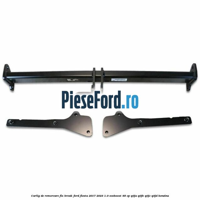 Carlig de remorcare fix break Ford Fiesta 2017-2023 1.0 EcoBoost 85 cp Q0JA, Q0JB, Q0JC, Q0JD benzina
