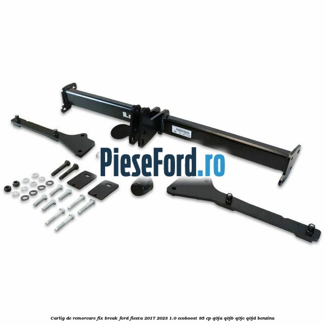 Carlig de remorcare fix break Ford Fiesta 2017-2023 1.0 EcoBoost 85 cp Q0JA, Q0JB, Q0JC, Q0JD benzina