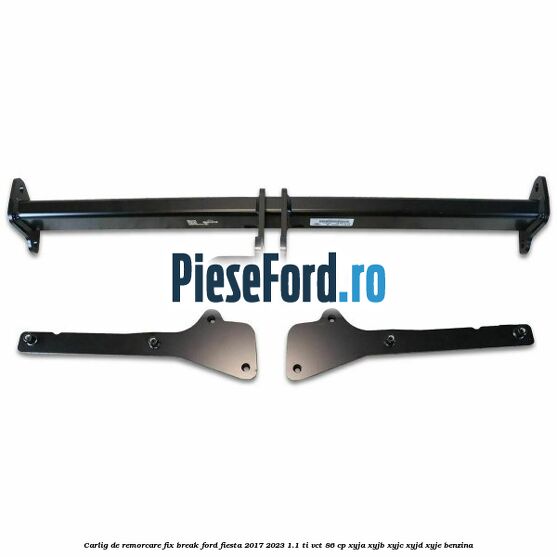 Carlig de remorcare fix break Ford Fiesta 2017-2023 1.1 Ti-VCT 86 cp Carlig de remorcare fix break Ford Fiesta 2017-2023 1.1 Ti-VCT 86 cp XYJA, XYJB, XYJC, XYJD, XYJE benzina