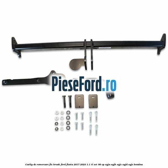 Carlig de remorcare fix break Ford Fiesta 2017-2023 1.1 Ti-VCT 86 cp Carlig de remorcare fix break Ford Fiesta 2017-2023 1.1 Ti-VCT 86 cp XYJA, XYJB, XYJC, XYJD, XYJE benzina