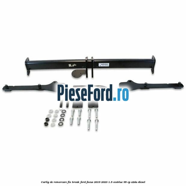 Carlig de remorcare fix break Ford Focus 2019-2023 1.5 EcoBlue 95 cp Z2DA diesel