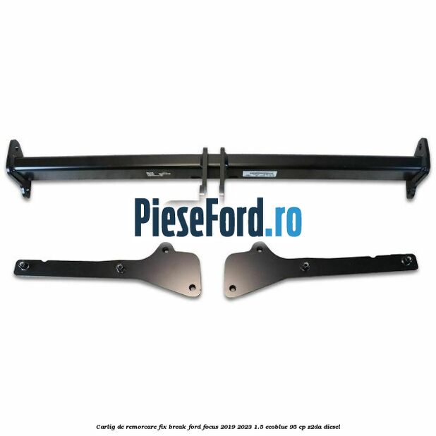 Carlig de remorcare fix break Ford Focus 2019-2023 1.5 EcoBlue 95 cp Z2DA diesel