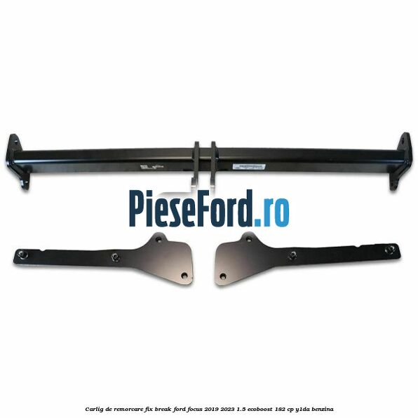 Carlig de remorcare fix break Ford Focus 2019-2023 1.5 EcoBoost 182 cp Y1DA benzina