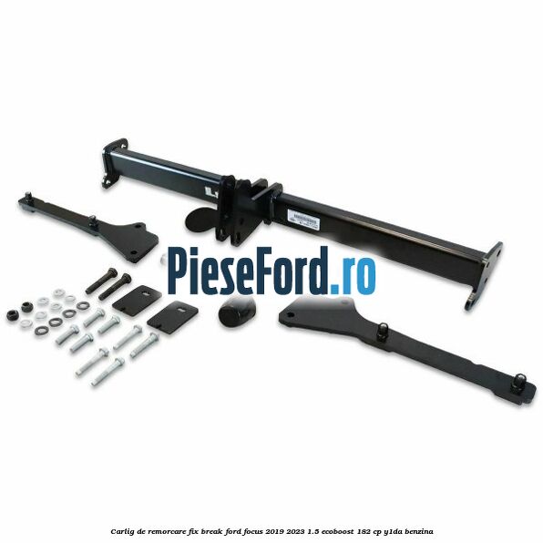 Carlig de remorcare fix break Ford Focus 2019-2023 1.5 EcoBoost 182 cp Y1DA benzina
