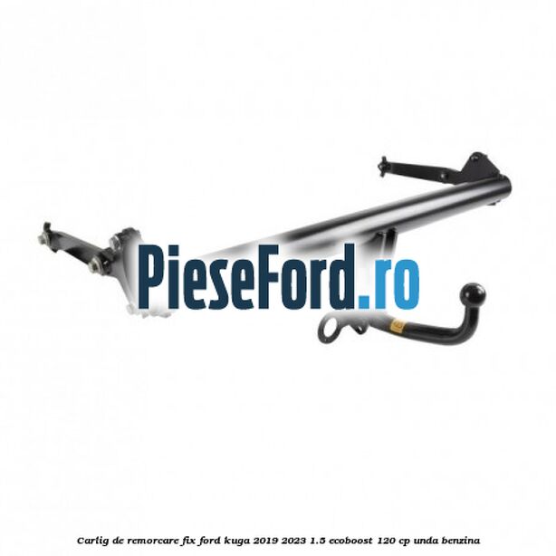 Carlig de remorcare fix Ford Kuga 2019-2023 1.5 EcoBoost 120 cp UNDA benzina