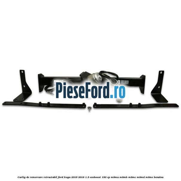 Carlig de remorcare retractabil Ford Kuga 2016-2018 1.5 EcoBoost 150 cp Carlig de remorcare retractabil Ford Kuga 2016-2018 1.5 EcoBoost 150 cp M8MA, M8MB, M8MC, M8MD, M8ME benzina