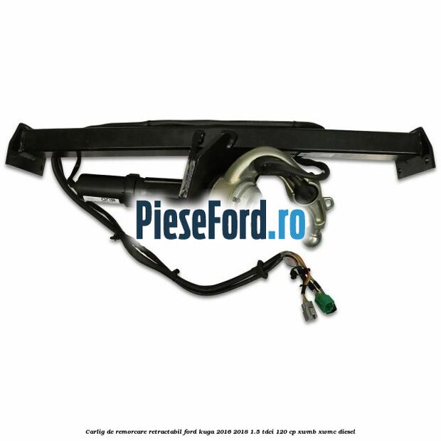 Carlig de remorcare retractabil Ford Kuga 2016-2018 1.5 TDCi 120 cp XWMB, XWMC diesel