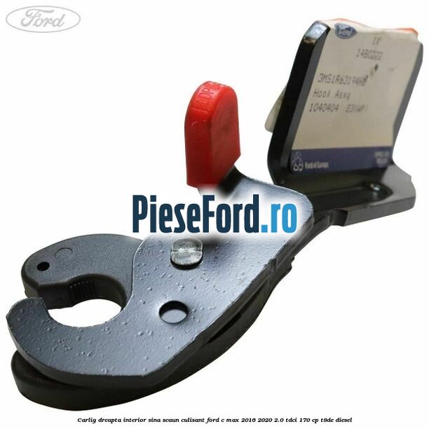 Carlig dreapta interior sina scaun culisant Ford C-Max 2016-2020 2.0 TDCi 170 cp T8DE diesel