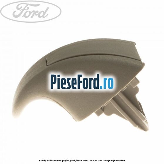 Carlig haine maner plafon Ford Fiesta 2005-2008 ST150 150 cp N4JB benzina