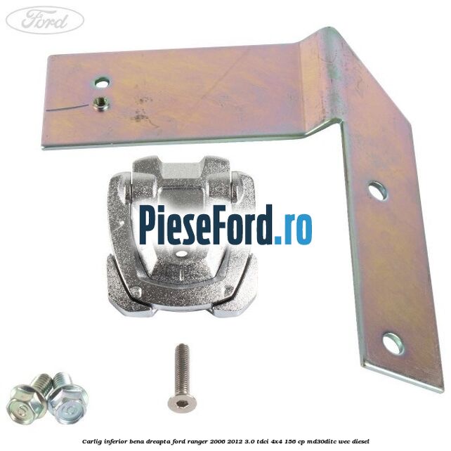 Carlig inferior bena dreapta Ford Ranger 2006-2012 3.0 TDCi 4x4 156 cp MD30DITC, WEC diesel