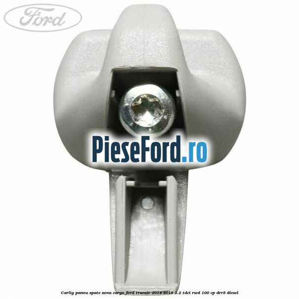 Carlig panou spate zona cargo Ford Transit 2014-2018 2.2 TDCi RWD 100 cp DRR5 diesel
