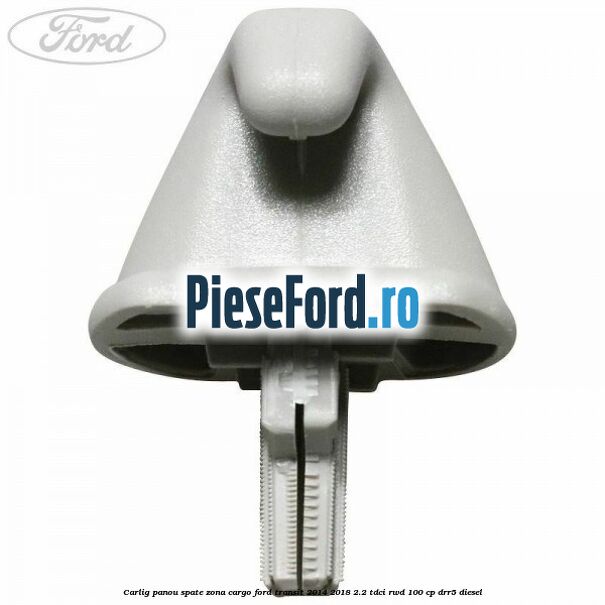 Carlig panou spate zona cargo Ford Transit 2014-2018 2.2 TDCi RWD 100 cp DRR5 diesel