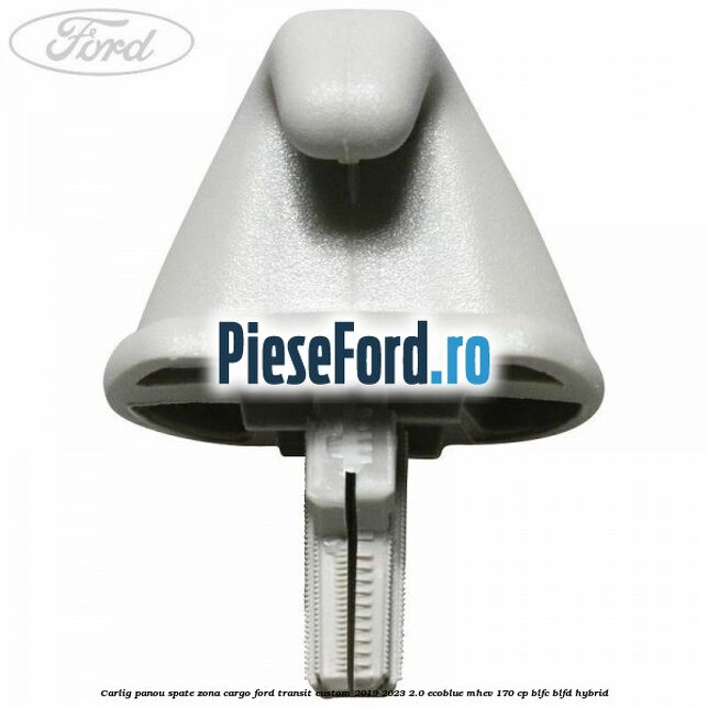 Carlig panou spate zona cargo Ford Transit Custom 2019-2023 2.0 EcoBlue mHEV 170 cp BLFC, BLFD Hybrid