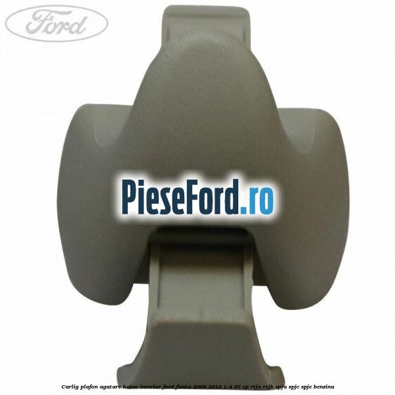 Carlig plafon agatare haine interior Ford Fiesta 2008-2012 1.4 97 cp Carlig plafon agatare haine interior Ford Fiesta 2008-2012 1.4 97 cp RTJA, RTJB, SPJA, SPJC, SPJE benzina