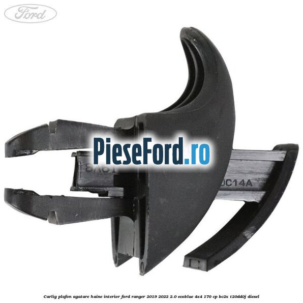 Carlig plafon agatare haine interior Ford Ranger 2019-2022 2.0 EcoBlue 4x4 170 cp BC2X, T20DD0J diesel
