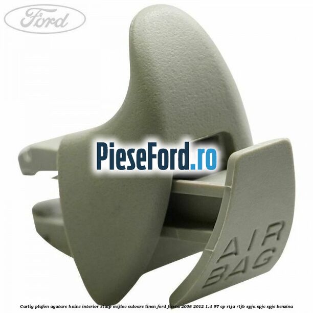 Carlig plafon agatare haine interior stalp mijloc culoare linen Ford Fiesta 2008-2012 1.4 97 cp RTJA, RTJB, SPJA, SPJC, SPJE benzina