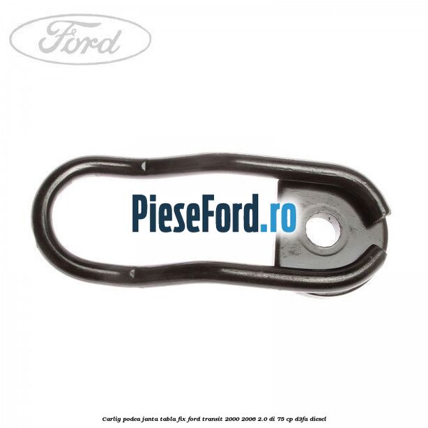 Carlig podea janta tabla, fix Ford Transit 2000-2006 2.0 DI 75 cp D3FA diesel