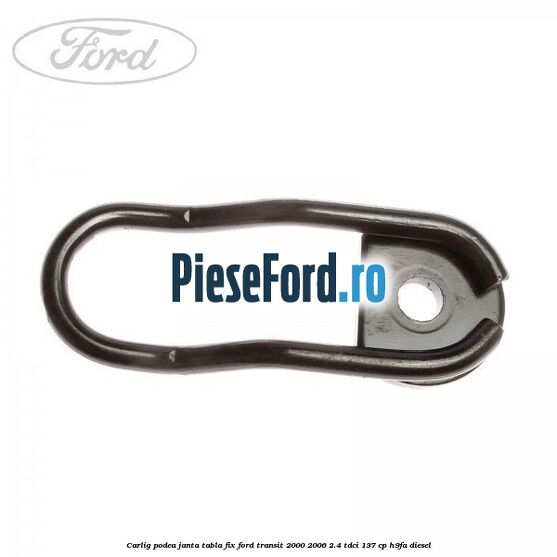 Carlig podea janta tabla, fix Ford Transit 2000-2006 2.4 TDCi 137 cp H9FA diesel