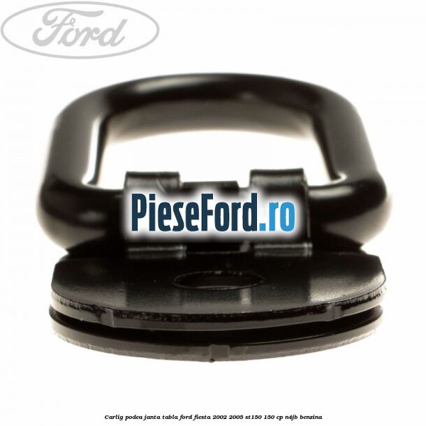 Carlig podea janta tabla Ford Fiesta 2002-2005 ST150 150 cp N4JB benzina