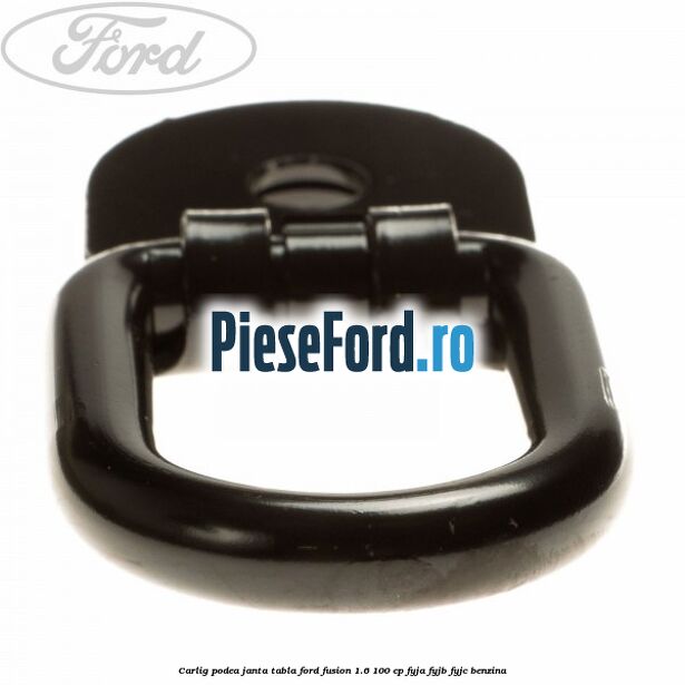 Carlig podea janta tabla Ford Fusion 1.6 100 cp Carlig podea janta tabla Ford Fusion 1.6 100 cp FYJA, FYJB, FYJC benzina