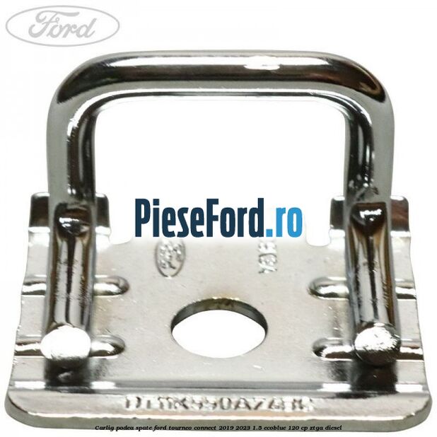 Carlig podea spate Ford Tourneo Connect 2019-2023 1.5 EcoBlue 120 cp ZTGA diesel