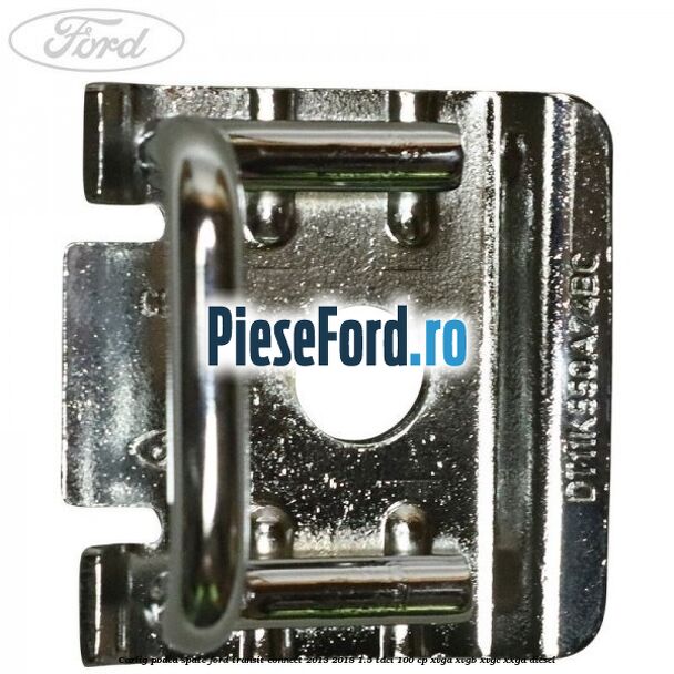 Carlig podea spate Ford Transit Connect 2013-2018 1.5 TDCi 100 cp XVGA, XVGB, XVGC, XXGA diesel