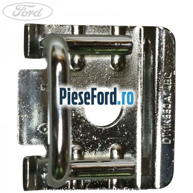 Carlig podea spate Ford Transit Connect 2013-2018 1.6 TDCi 75 cp UBGA diesel