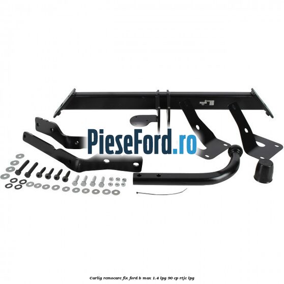 Carlig remocare fix Ford B-Max 1.4 LPG 90 cp RTJC LPG