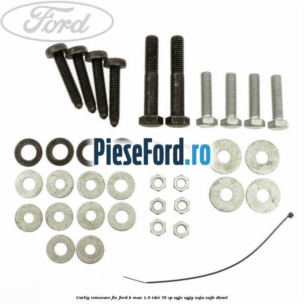 Carlig remocare fix Ford B-Max 1.5 TDCi 75 cp UGJC, UGJG, XUJA, XUJB diesel
