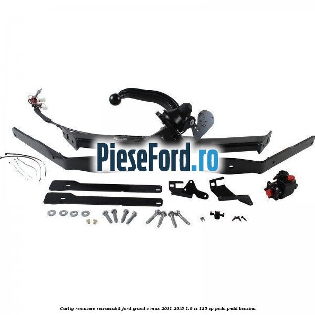 Carlig remocare retractabil Ford Grand C-Max 2011-2015 1.6 Ti 125 cp