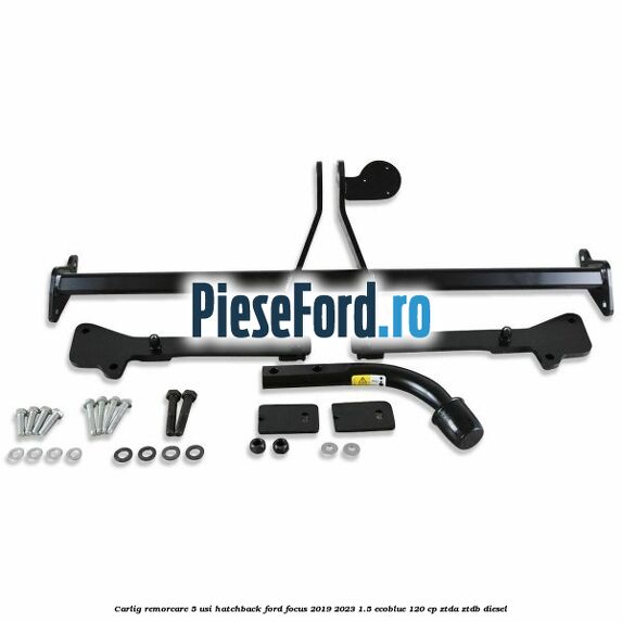 Carlig remorcare 5 usi hatchback Ford Focus 2019-2023 1.5 EcoBlue 120 cp Carlig remorcare 5 usi hatchback Ford Focus 2019-2023 1.5 EcoBlue 120 cp ZTDA, ZTDB diesel