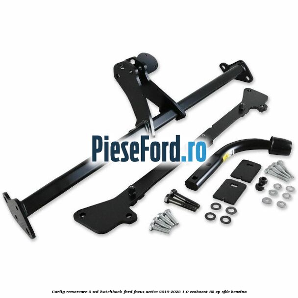Carlig remorcare 5 usi hatchback Ford Focus Active 2019-2023 1.0 EcoBoost 85 cp SFDC benzina