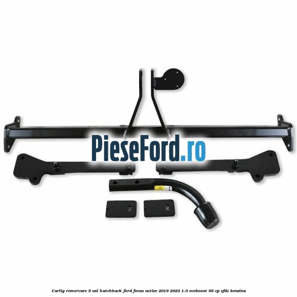 Carlig remorcare 5 usi hatchback Ford Focus Active 2019-2023 1.0 EcoBoost 85 cp SFDC benzina