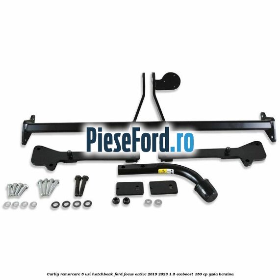 Carlig remorcare 5 usi hatchback Ford Focus Active 2019-2023 1.5 EcoBoost 150 cp YZDA benzina
