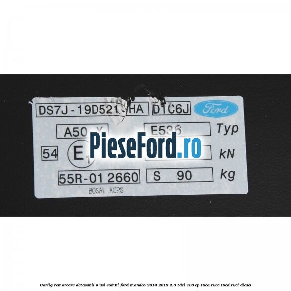 Carlig remorcare detasabil 5 usi combi Ford Mondeo 2014-2018 2.0 TDCi 180 cp T8CA, T8CC, T8CD, T8CL diesel