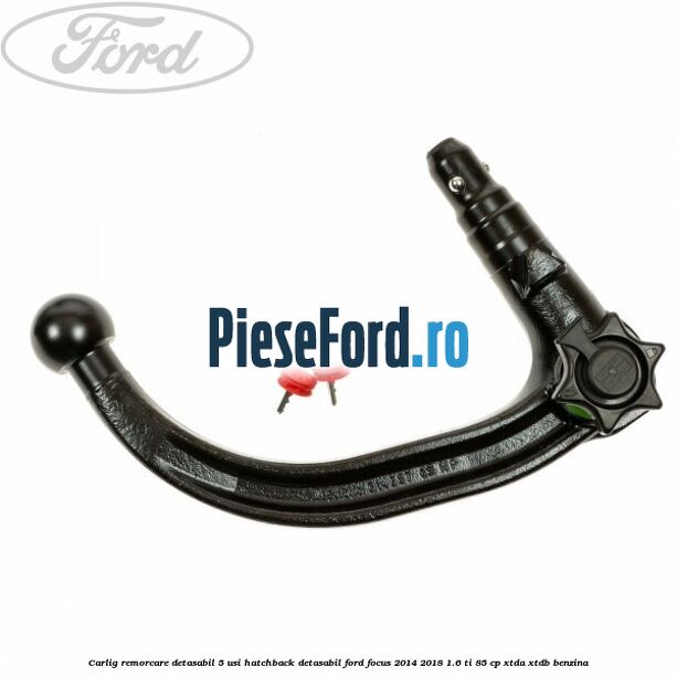 Carlig remorcare detasabil 5 usi hatchback detasabil Ford Focus 2014-2018 1.6 Ti 85 cp XTDA, XTDB benzina