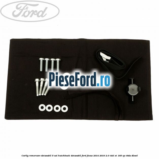 Carlig remorcare detasabil 5 usi hatchback detasabil Ford Focus 2014-2018 2.0 TDCi ST 185 cp T8DA diesel