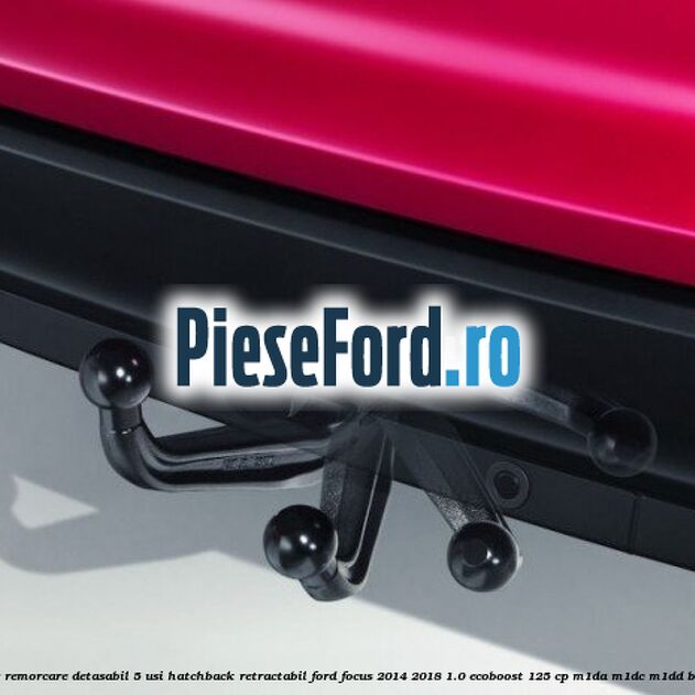 Carlig remorcare detasabil 5 usi hatchback retractabil Ford Focus 2014-2018 1.0 EcoBoost 125 cp M1DA, M1DC, M1DD benzina