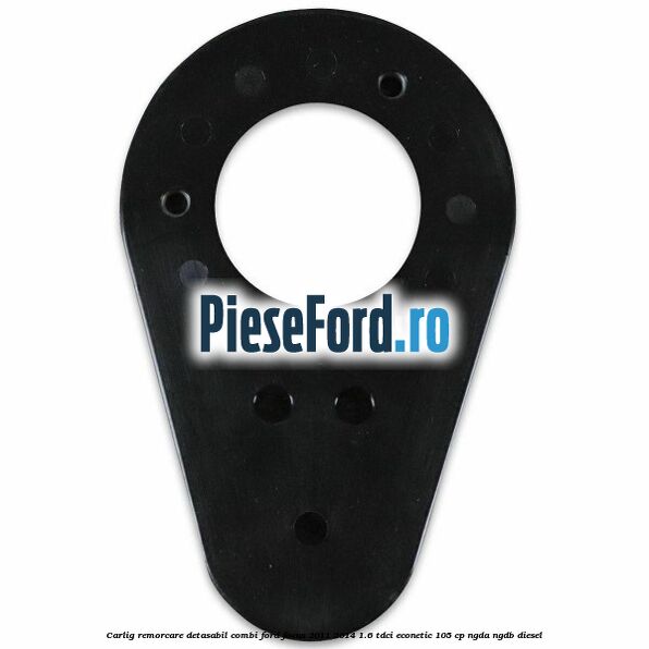 Carlig remorcare detasabil combi Ford Focus 2011-2014 1.6 TDCi ECOnetic 105 cp NGDA, NGDB diesel
